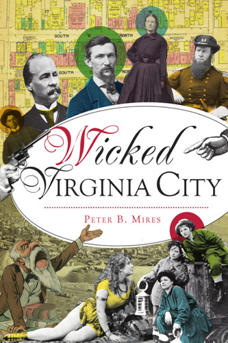 Wicked Virginia City by Dr. Peter B. Mires, 9781467144308