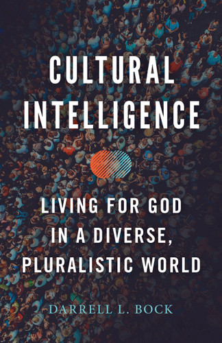 Cultural Intelligence (Living for God in a Diverse, Pluralistic World) by Darrell L. Bock, 9781535981934