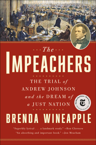 The Impeachers (The Trial of Andrew Johnson and the Dream of a Just Nation) - 9780812987911 by Brenda Wineapple, 9780812987911 The Impeachers (The Trial of Andrew Johnson and the Dream of a Just Nation) - 9780812987911 by Brenda Wineapple, 9780812987911