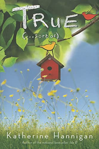 True (. . . Sort Of) by Katherine Hannigan, 9780061968730