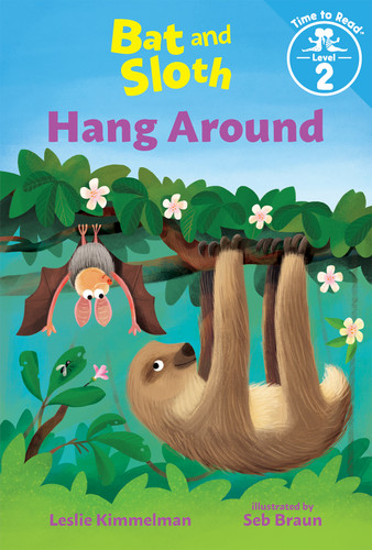 Bat and Sloth Hang Around (Bat and Sloth: Time to Read, Level 2) by Leslie Kimmelman, Seb Braun, 9780807505854