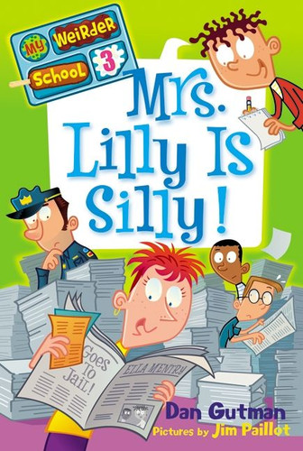 My Weirder School #3: Mrs. Lilly Is Silly! by Dan Gutman, Jim Paillot, 9780061969201