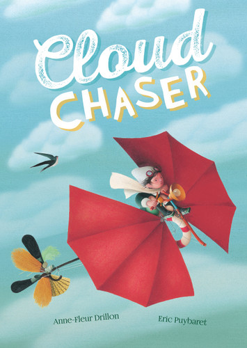 Cloud Chaser - 9781782854128 by Anne-Fleur Drillon, Eric Puybaret, 9781782854128