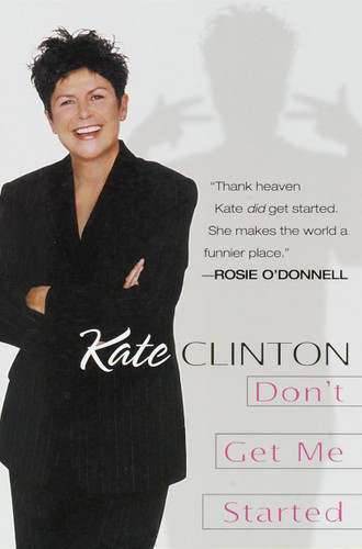 Don't Get Me Started by Kate Clinton, 9780345430168