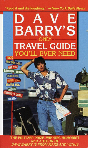 Dave Barry's Only Travel Guide You'll Ever Need by Dave Barry, 9780345431134