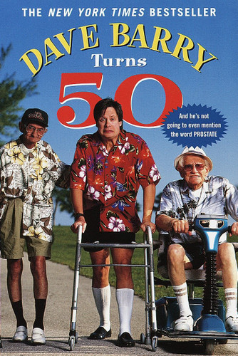 Dave Barry Turns Fifty by Dave Barry, 9780345431691
