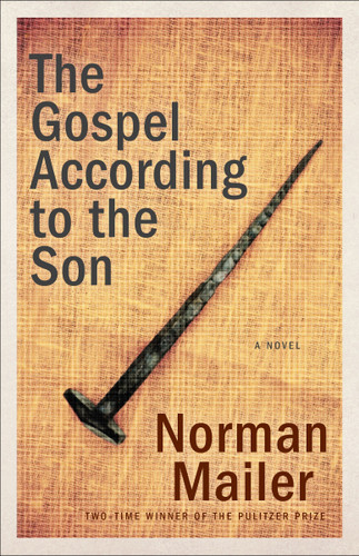 The Gospel According to the Son (A Novel) by Norman Mailer, 9780345434081