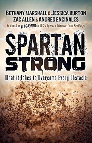 Spartan Strong (What it Takes to Overcome Every Obstacle) by Bethany Marshall, Jessica Burton, Zac Allen, Andres Encinales, 9781683501299