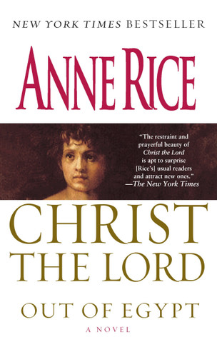 Christ the Lord: Out of Egypt (A Novel) by Anne Rice, 9780345436832