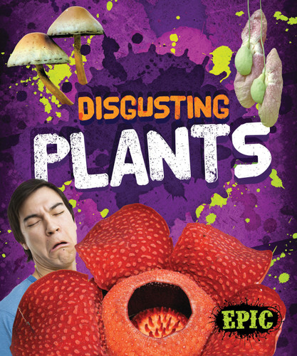 Disgusting Plants by Dana Fleming, Patrick Perish, 9781626171329