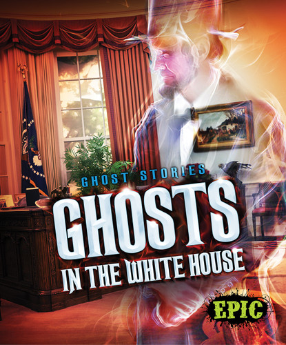 Ghosts in the White House by Dana Fleming, Lisa Owings, 9781626174320