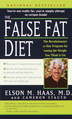 The False Fat Diet (The Revolutionary 21-Day Program for Losing the Weight You Think Is Fat) by Elson Haas, M.D., Cameron Stauth, 9780345443151 The False Fat Diet (The Revolutionary 21-Day Program for Losing the Weight You Think Is Fat) by Elson Haas, M.D., Cameron Stauth, 9780345443151