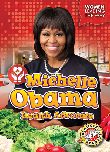 Michelle Obama: Health Advocate - 9781618915023 by Christina Leaf, 9781618915023