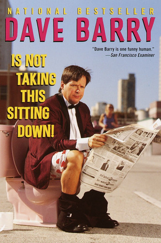Dave Barry Is Not Taking This Sitting Down by Dave Barry, 9780345444103