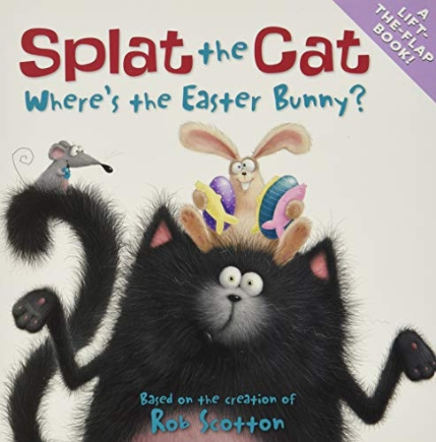Splat the Cat: Where's the Easter Bunny? (An Easter And Springtime Book For Kids) by Rob Scotton, Rob Scotton, 9780061978616