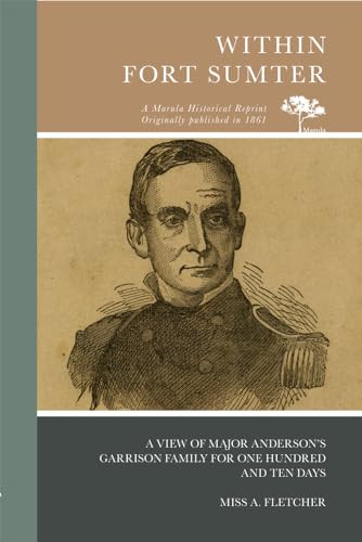 Within Fort Sumter (A View of Major Anderson's Garrison Family for One Hundred and Ten Days) by , 9780738594958