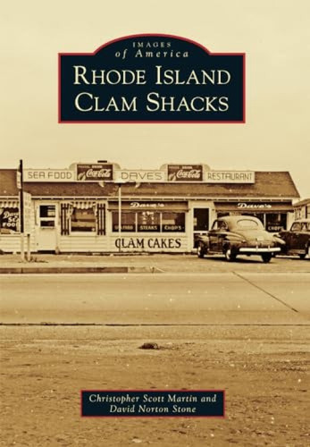 Rhode Island Clam Shacks by David N. Stone, Christopher S.C. Martin, 9781467125000