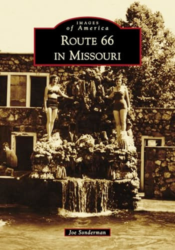 Route 66 in Missouri by Joseph R. Sonderman, 9781467102667