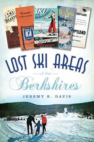 Lost Ski Areas of the Berkshires by Jeremy K. Davis, 9781467136402