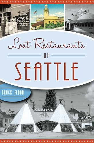 Lost Restaurants of Seattle by Charles F. Flood, 9781467137041
