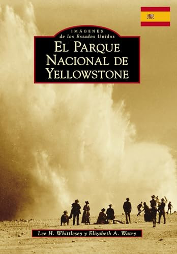 Yellowstone National Park (Spanish version) by Lee H. Whittlesey, Elizabeth A. Watry, 9781467127295