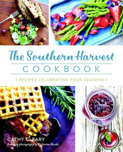 The Southern Harvest Cookbook (Recipes Celebrating Four Seasons) by Cathy Cleary, 9781467139113