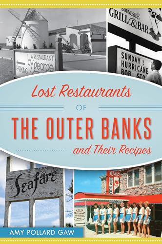 Lost Restaurants of the Outer Banks and Their Recipes by Amy Gaw, 9781467140812
