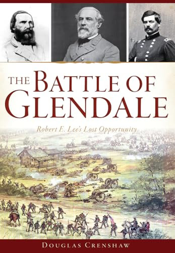 The Battle of Glendale (Robert E. Lee's Lost Opportunity) by Douglas Crenshaw, 9781626198920