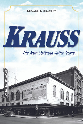 Krauss (The New Orleans Value Store) by Edward J. Branley, 9781625858627