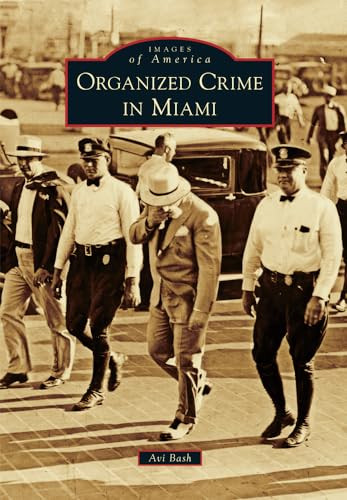 Organized Crime in Miami by Avraham Bash, 9781467123952