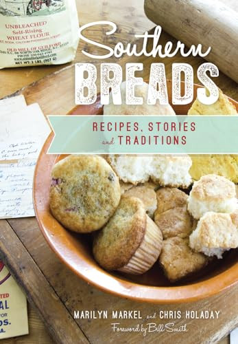 Southern Breads (Recipes, Stories and Traditions) by Chris Holaday, 9781467137447