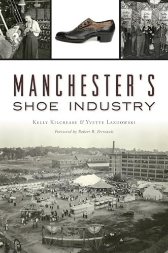 Manchester's Shoe Industry by Kelly Kilcrease, 9781467141420
