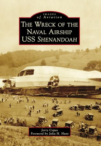 The Wreck of the Naval Airship USS Shenandoah by Jerry K. Copas, 9781467126625