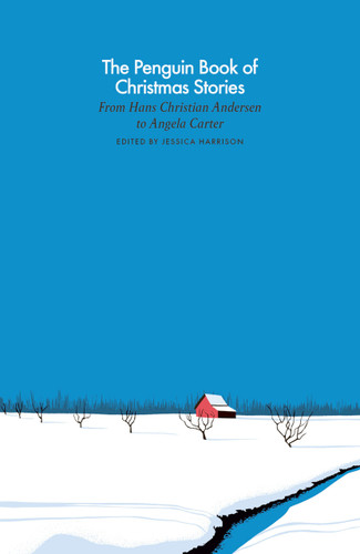 The Penguin Book of Christmas Stories (From Hans Christian Andersen to Angela Carter) by Jessica Harrison, 9780241396698