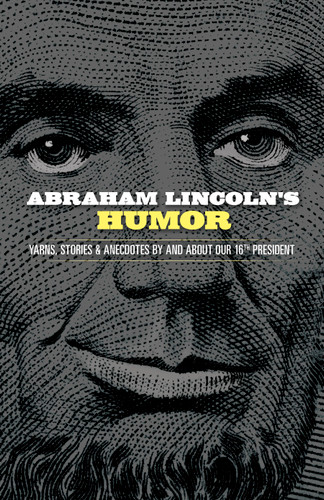 Abraham Lincoln's Humor (Yarns, Stories, and Anecdotes by and about Our 16th President) by John Grafton, 9780486843636