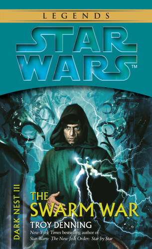 The Swarm War: Star Wars Legends (Dark Nest, Book III) by Troy Denning, 9780345463050