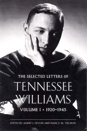 The Selected Letters of Tennessee Williams, Volume I: 1920-1945 by Albert J. Devlin, Nancy Marie Patterson Tischler, Tennessee Williams, 9780811214452
