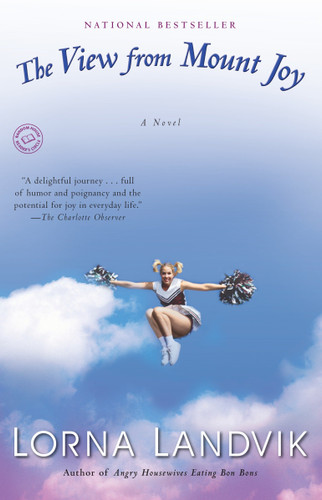 The View from Mount Joy (A Novel) by Lorna Landvik, 9780345468383