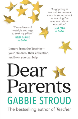 Dear Parents (Letters From the Teacher-Your Children, Their Education, and How You Can Help) by Gabbie Stroud, 9781760875268
