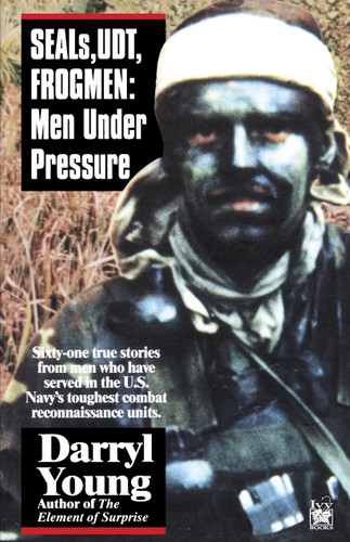 SEALS, UDT, FROGMEN (Men Under Pressure) by Darryl Young, 9780345471673 SEALS, UDT, FROGMEN (Men Under Pressure) by Darryl Young, 9780345471673
