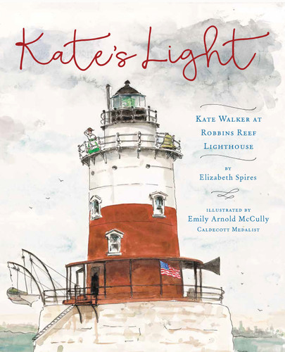 Kate's Light (Kate Walker at Robbins Reef Lighthouse) by Elizabeth Spires, Emily Arnold McCully, 9780823443482