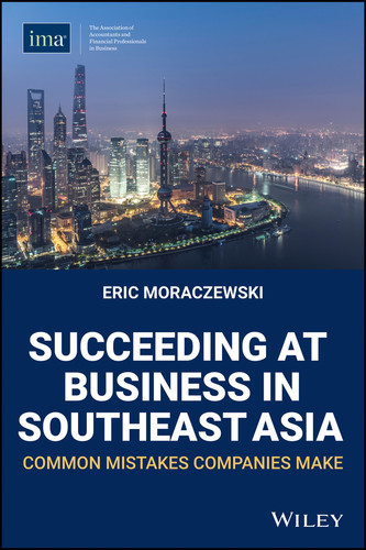 Succeeding at Business in Southeast Asia (Common Mistakes Companies Make) by Eric Moraczewski, 9780996729369