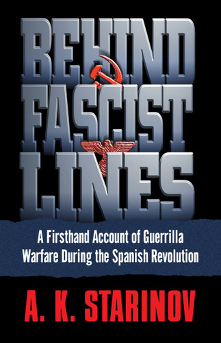 Behind Fascist Lines (A Firsthand Account of Guerrilla Warfare During the Spanish Revolution) by Anna Starinov, 9780345482242
