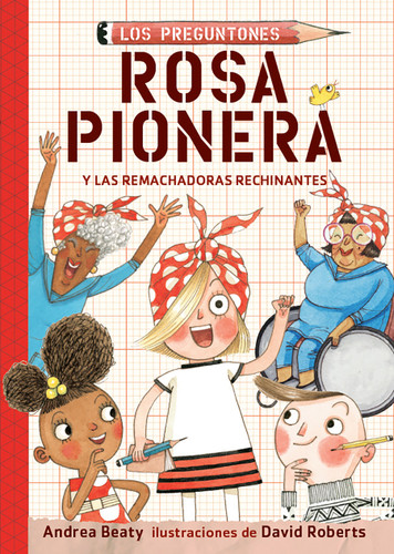 Rosa Pionera y las Remachadoras Rechinantes / Rosie Revere and the Raucous Riveters (Spanish Edition) by Andrea Beaty, David Roberts, 9781644731857 Rosa Pionera y las Remachadoras Rechinantes / Rosie Revere and the Raucous Riveters (Spanish Edition) by Andrea Beaty, David Roberts, 9781644731857