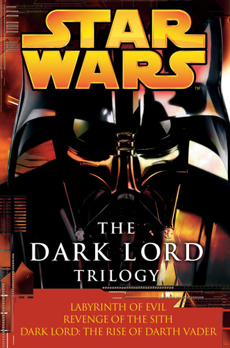 The Dark Lord Trilogy: Star Wars Legends (Labyrinth of Evil                Revenge of the Sith Dark Lord: The Rise of Darth Vader) by James Luceno, Matthew Stover, 9780345485380