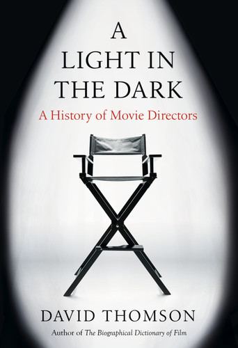 A Light in the Dark (A History of Movie Directors) by David Thomson, 9780593318157