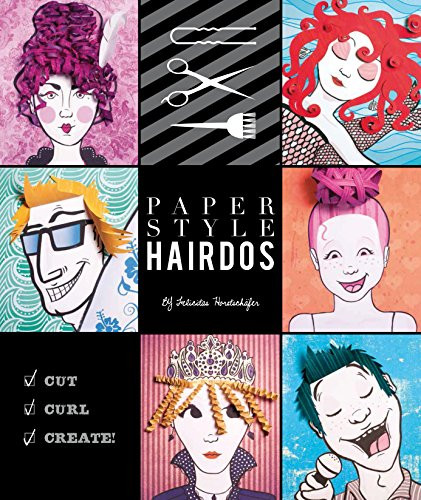 Paper Style: Hairdos by Felicitas Horstschaefer, 9781452120317