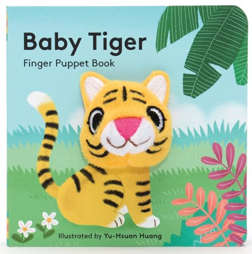 Baby Tiger: Finger Puppet Book ((Finger Puppet Book for Toddlers and Babies, Baby Books for First Year, Animal Finger Puppets)) by Chronicle Books, Yu-Hsuan Huang, 9781452142364
