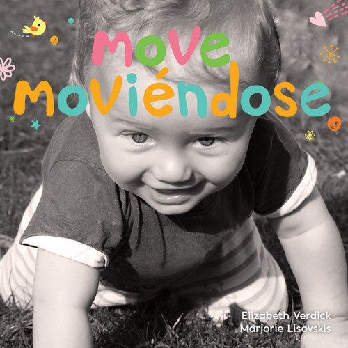 Move / Moviéndose (A board book about movement/Un libro de cartón sobre el movimiento) (Bilingual Edition) by Elizabeth Verdick, Marjorie Lisovskis, 9781631985560