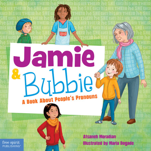 Jamie and Bubbie (A Book About People's Pronouns) by Afsaneh Moradian, Maria Bogade, 9781631985430